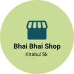 Business logo of Bhai Bhai shop