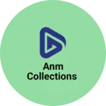 Business logo of ANM collections