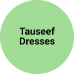 Business logo of Tauseef dresses