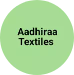 Business logo of Aadhiraa Textiles