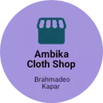 Business logo of Ambika cloth shop