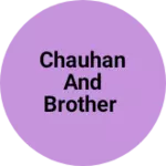 Business logo of Chauhan and brother