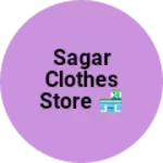 Business logo of Sagar clothes store 🏪
