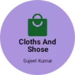 Business logo of Cloths and shose
