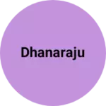 Business logo of Dhanaraju