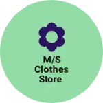 Business logo of M/S Clothes Store