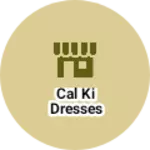 Business logo of Cal ki dresses