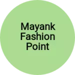 Business logo of Mayank fashion point