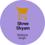 Business logo of Shree shyam wholesale bhandar khatu mod Reengus