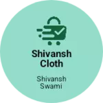 Business logo of SHIVANSH cloth