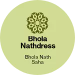 Business logo of Bhola NathDresses