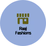Business logo of Raaj Fashions