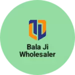 Business logo of Bala ji wholesaler