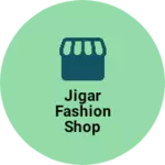 Business logo of Jigar fashion shop