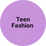 Business logo of Teen fashion