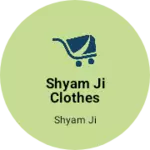 Business logo of Shyam ji clothes center