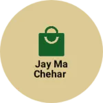 Business logo of Jay ma chehar