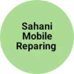 Business logo of Sahani Mobile Reparing