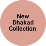 Business logo of New Dhakad collection