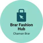 Business logo of Brar Fashion Hub