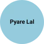 Business logo of Pyare lal