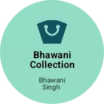 Business logo of Bhawani collection