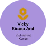 Business logo of Vicky kirana and general store