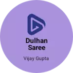 Business logo of Dulhan saree canter