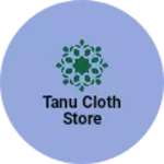 Business logo of Tanu cloth store