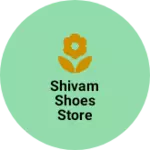 Business logo of Shivam shoes store