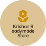 Business logo of Krishan readymade store