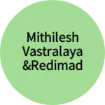 Business logo of Mithilesh vastralaya &redimade