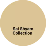 Business logo of Sai Shyam Collection