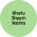 Business logo of Khatu shyam vastra Bhandar
