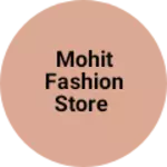 Business logo of Mohit fashion store