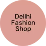 Business logo of Dellhi fashion shop