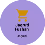 Business logo of Jagruti fushan