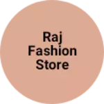 Business logo of Raj fashion store