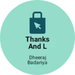 Business logo of Thanks and l