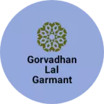Business logo of Gorvadhan lal garmant