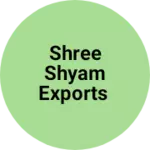 Business logo of Shree Shyam Exports