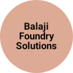 Business logo of Balaji Foundry Solutions