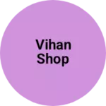 Business logo of Vihan shop