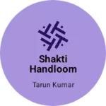 Business logo of Shakti Handloom Stores