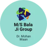 Business logo of M/S BALA JI GROUP PRIVATE LIMITED