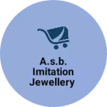 Business logo of A.S.B. IMITATION JEWELLERY