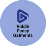 Business logo of Riddhi fancy gatments