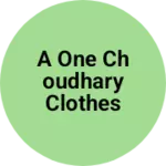 Business logo of A One choudhary clothes house
