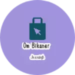 Business logo of Om bikaner