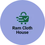 Business logo of Ram cloth House